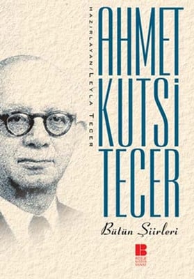 Ahmet Kutsi Tecer Şiirlerinden Seçmeler Özet