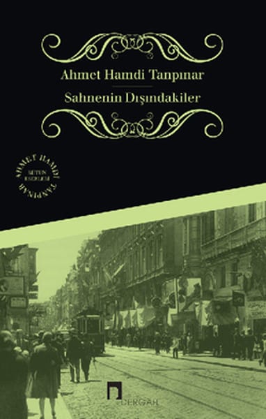 Sahnenin Dışındakiler Özet – Ahmet Hamdi Tanpınar