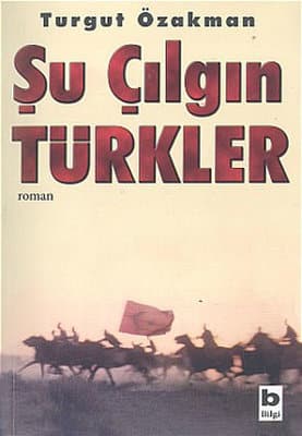 Şu Çılgın Türkler Özet