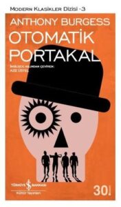 Otomatik Portakal Özet – Anthony Burgess Otomatik Portakal