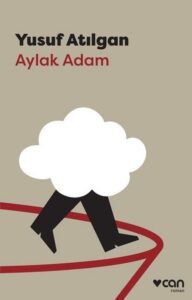 Aylak Adam Kitap Özeti - Yusuf Atılgan