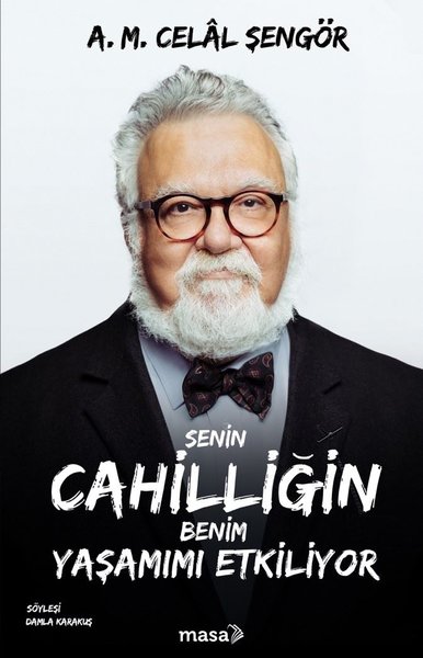 Senin Cahilliğin Benim Yaşamımı Etkiliyor - Celal Şengör